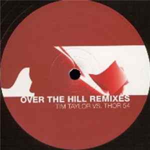 Tim Taylor vs. Thor 54 - Over The Hill Remixes FLAC