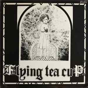 Flying Tea Cup - Flying Tea Cup FLAC