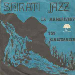 Shirati Jazz - Ia Mamerivery / Tsy Kinetsanetsa FLAC