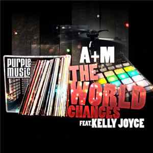 A+M Feat. Kelly Joyce - The World Changes FLAC