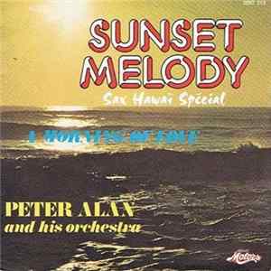 Peter Alan And His Orchestra - Sunset Melody (Sax Hawaï Spécial) / A Morning Of Love FLAC