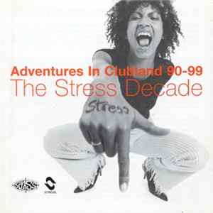 Various - Adventures In Clubland 90-99 The Stress Decade FLAC