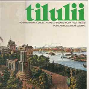 Various - Tilulii: Perinnemusiikkia Uudeltamaalta FLAC