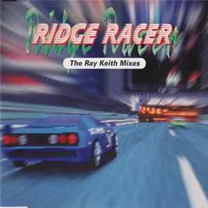 Ridge Racer - The Ray Keith Mixes FLAC