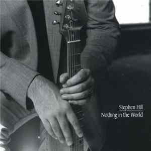 Stephen Hill - Nothing In The World FLAC