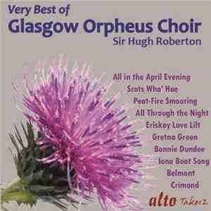 Glasgow Orpheus Choir, Sir Hugh Roberton - Very Best Ot Glasgow Orpheus Choir FLAC