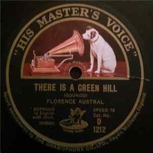 Florence Austral - There Is A Green Hill / O Divine Redeemer FLAC