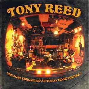 Tony Reed - The Lost Chronicles of Heavy Rock Volume 1 FLAC