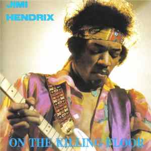 The Jimi Hendrix Experience - On The Killing Floor FLAC