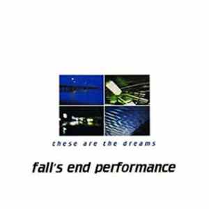 Fall's End Performance - These Are The Dreams FLAC