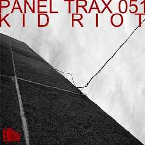 Kid Riot - Panel Trax 051 FLAC