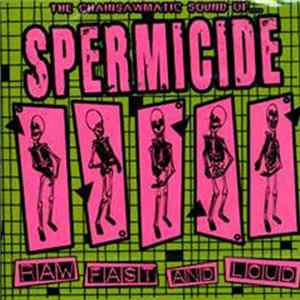 Spermicide - Raw Fast And Loud FLAC