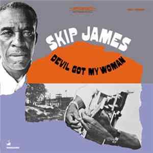 Skip James - Devil Got My Woman FLAC