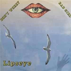 Lipseye - Don't Worry / Bad Girl FLAC