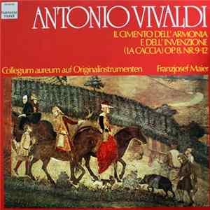 Antonio Vivaldi - Collegium Aureum, Franzjosef Maier - Il Cimento Dell'Armonia E Dell'Invenzione (La Caccia) Op. 8, Nr. 9-12 FLAC