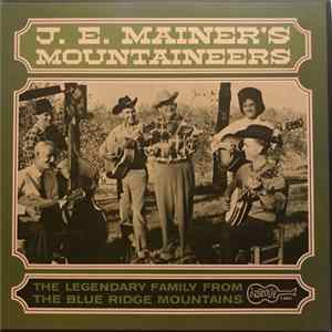 J.E. Mainer's Mountaineers - The Legendary Family From The Blue Ridge Mountains FLAC
