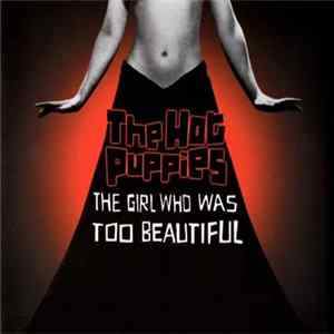 The Hot Puppies - The Girl Who Was Too Beautiful FLAC