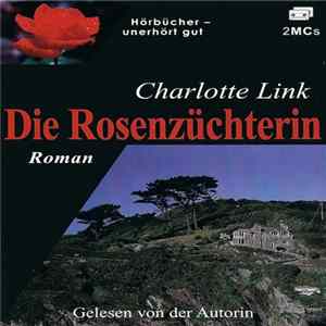 Charlotte Link - Die Rosenzüchterin FLAC