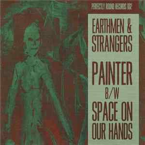 Earthmen And Strangers - Painter b/w Space On Our Hands FLAC
