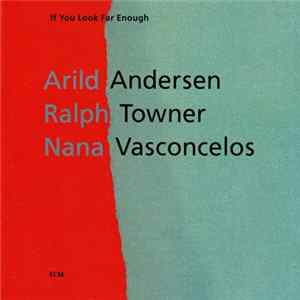 Arild Andersen, Ralph Towner, Nana Vasconcelos - If You Look Far Enough FLAC