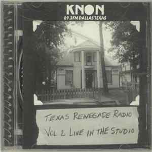 Various - KNON 89.3 FM: Texas Renegade Radio Vol.2 - Live In The Studio FLAC