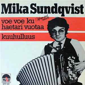 Mika Sundqvist - Voe Voe Ku Haetari Vuotaa / Kuuhulluus FLAC