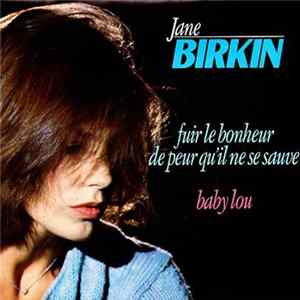 Jane Birkin - Fuir Le Bonheur De Peur Qu'il Ne Se Sauve / Baby Lou FLAC