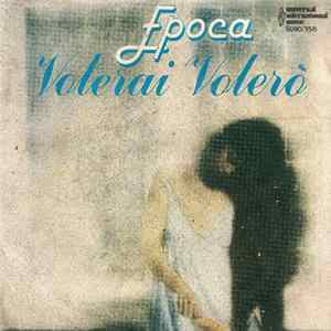 Epoca - Volerai Volerò FLAC