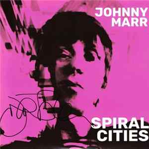 Johnny Marr - Spiral Cities FLAC