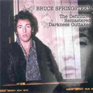 Bruce Springsteen - The Definitive Remastered Darkness Outtakes FLAC