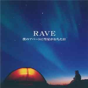 Rave - 僕のアパートに彗星がおちた日 FLAC