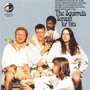 The Squirrels - Scrapin' for hits FLAC