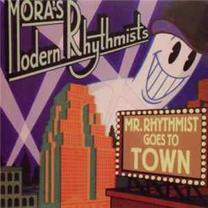 Mora's Modern Rhythmists - Mr. Rhythmist Goes To Town FLAC