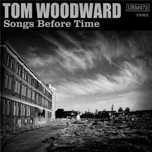Tom Woodward - Songs Before Time FLAC