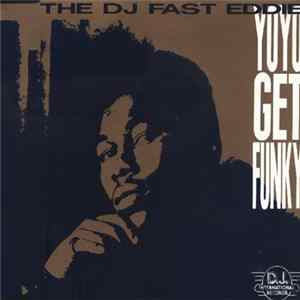 The DJ Fast Eddie - Yo Yo Get Funky FLAC