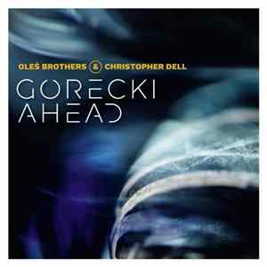 Oleś Brothers & Christopher Dell - Górecki Ahead FLAC