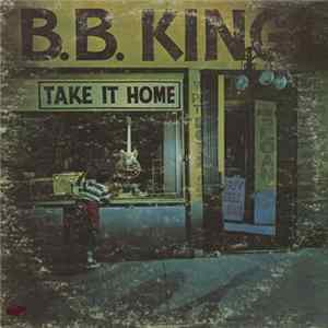B.B. King - Take It Home FLAC