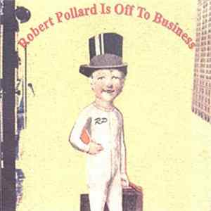 Robert Pollard - Robert Pollard Is Off To Business FLAC
