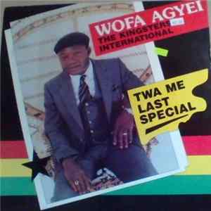 Wofa Agyei & The Kingsters International - Twa Me Last Special FLAC