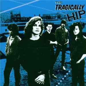 The Tragically Hip - The Tragically Hip FLAC