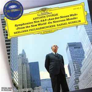 Antonín Dvořák, Berliner Philharmoniker, Rafael Kubelik - Symphonien Nos. 8 & 9 - »Aus Der Neuen Welt« - »From The New World - Du Nouveau Monde« FLAC