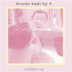 Dronjo Kept By 4 - Exhibition EP FLAC