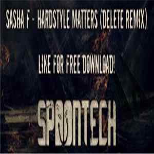 Sasha F - Hardstyle Matters (Delete Remix) FLAC