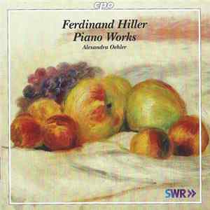 Ferdinand Hiller, Alexandra Oehler - Piano Works FLAC