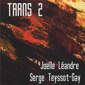 Joëlle Léandre - Serge Teyssot-Gay - Trans 2 FLAC