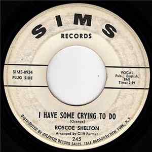 Roscoe Shelton - I Have Some Crying To Do / The Fire Still Burns FLAC