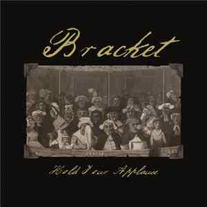 Bracket - Hold Your Applause FLAC