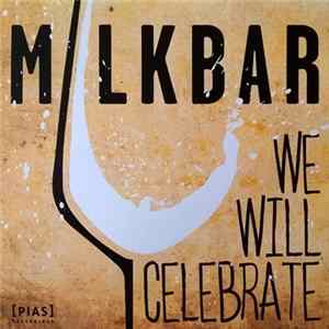 Milkbar - We Will Celebrate FLAC