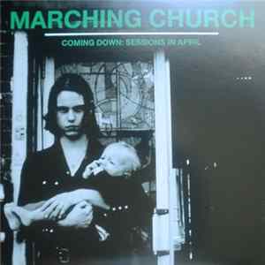 Marching Church - Coming Down: Sessions In April FLAC