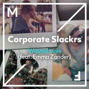 Corporate Slackrs Feat. Emma Zander - Wasted Love FLAC